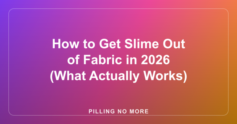 How to Get Slime Out of Fabric in 2026 (What Actually Works)