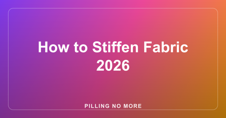How to Stiffen Fabric 2026